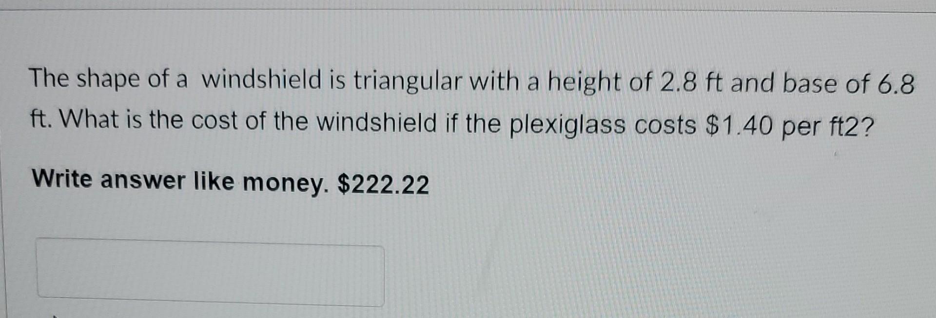 The shape of a windshield is triangular with a height of
