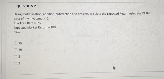 QUESTION 2 Using multiplication, addition, subtraction and division, calculate the Expected