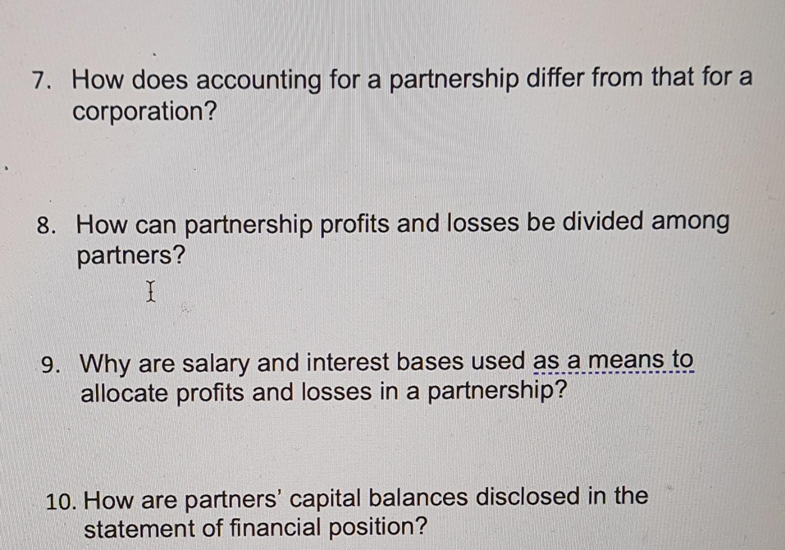  7. How does accounting for a partnership differ from that for