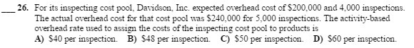 26. For its inspecting cost pool, expected overhead ccst of S200,OOO and