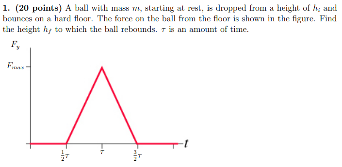 1. (20 points) A ball with mass m, starting at rest,