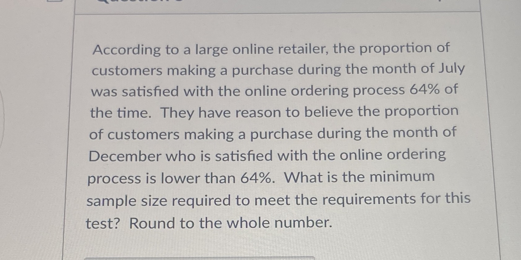 Please help According to a large online retailer, the proportion of customers