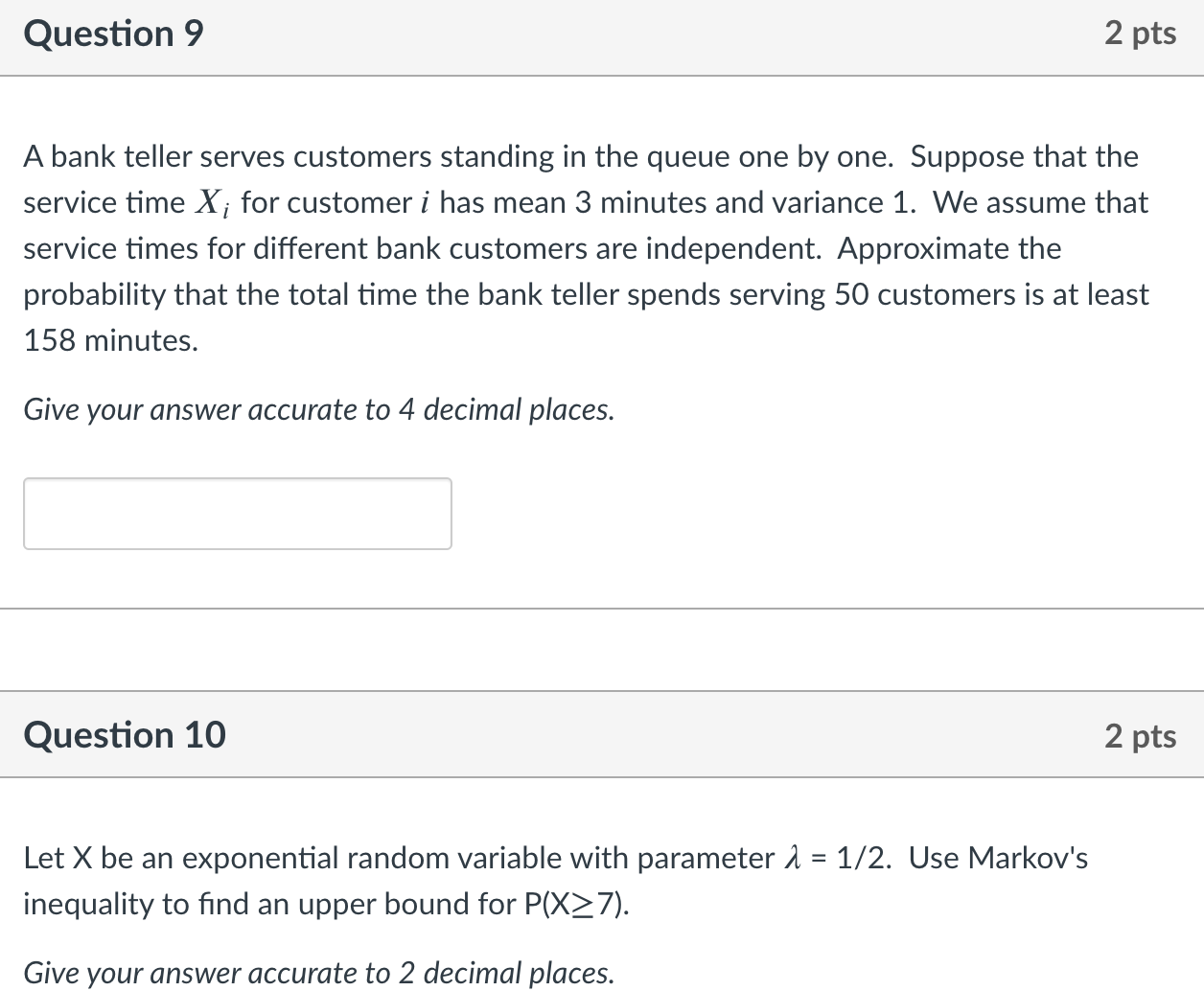  Question 9 2 pts A bank teller serves customers standing in