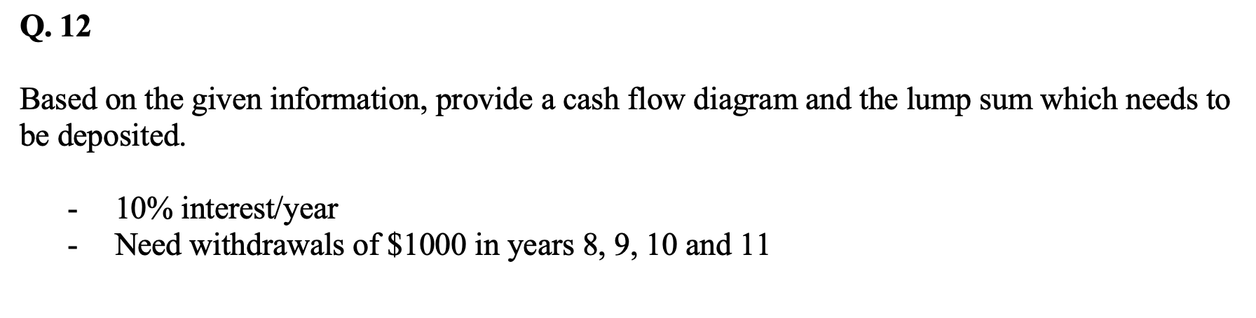  Q. 12 Based on the given information, provide a cash flow