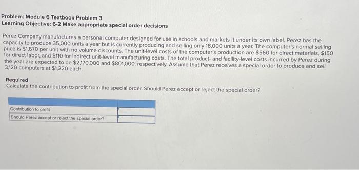  Problem: Module 6 Textbook Problem 3 Learning Objective: 6-2 Make appropriate