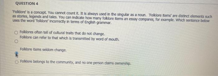  QUESTION 4 "Folklore' is a concept. You cannot count it. It
