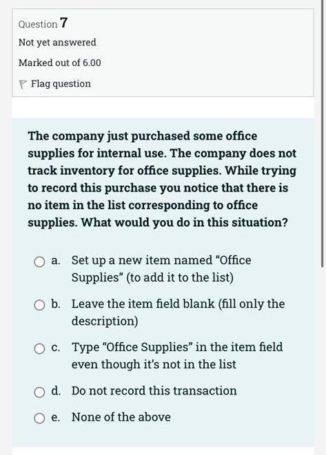 O a. None of the above b. Create a Sales Order Create