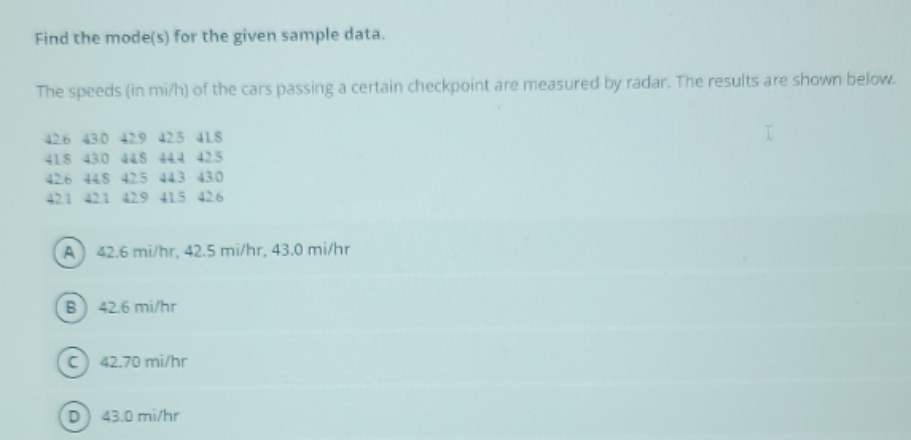 thanks you Find the mode(s) for the given sample data. The speeds