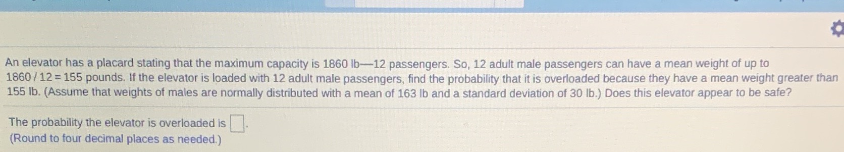  An elevator has a placard stating that the maximum capacity is