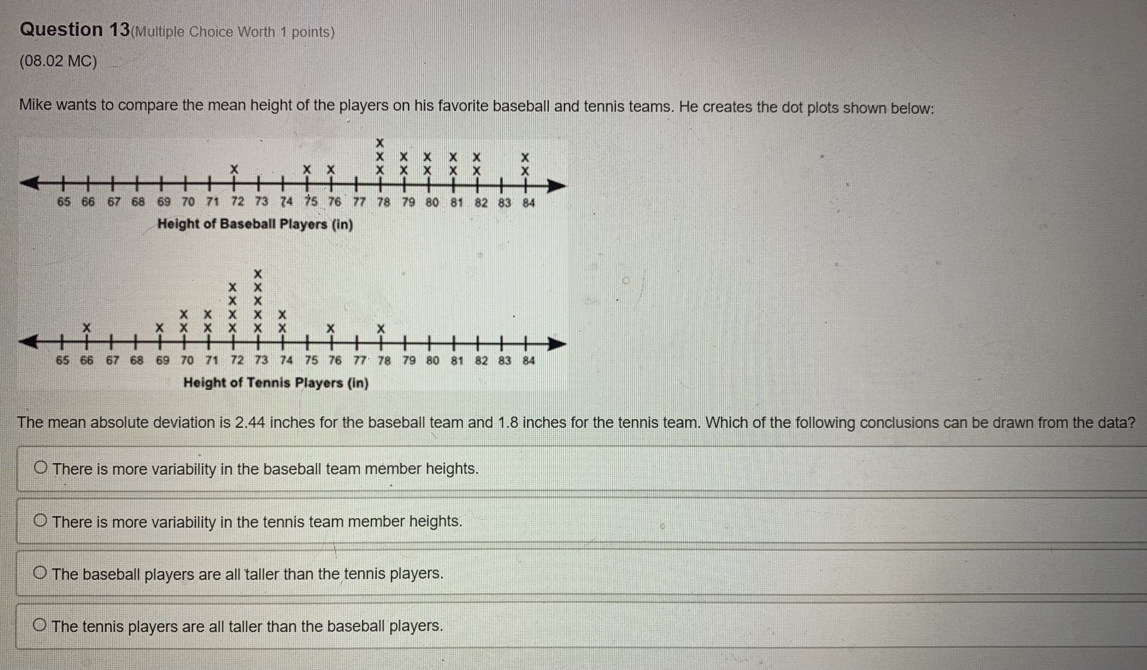 Question 13(Multiple Choice Worth 1 points) (08.02 MC) Mike wants to