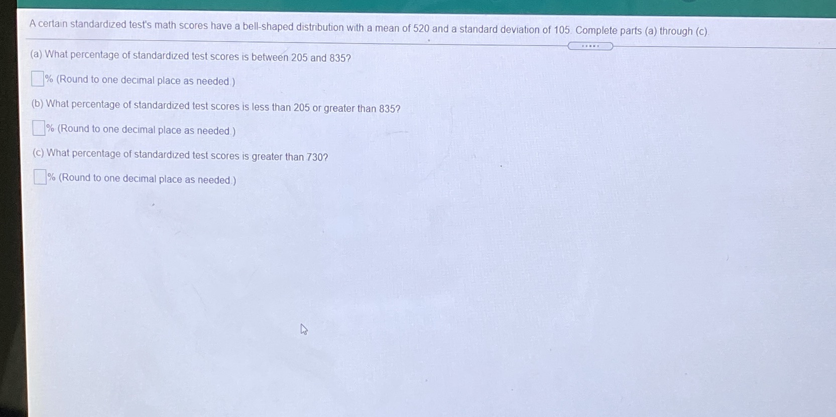 A certain standardized test's math scores have a bell-shaped distribution with