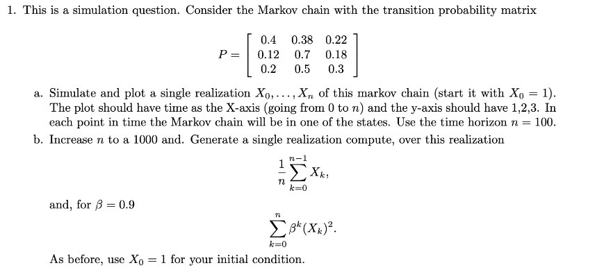 1. This is a simulation question. Consider the Markov chain with