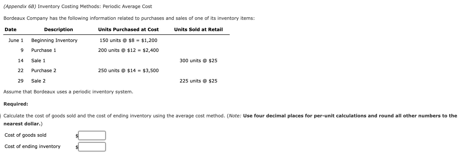  (Appendix 6B) Inventory Costing Methods: Periodic Average Cost Bordeaux Company has