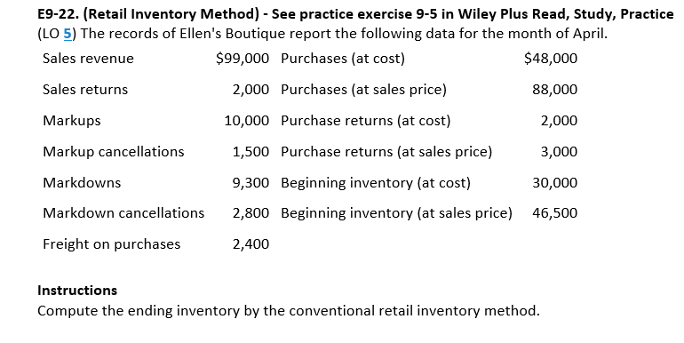 E9-22. (Retail Inventory Method) - See practice exercise 9-5 in Wiley