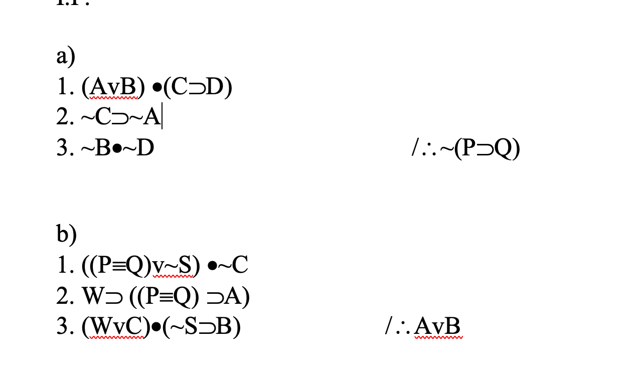 use the 8 inference rules (Simp. Conj. D.S., H.S., DIL, M.P., M.T.,