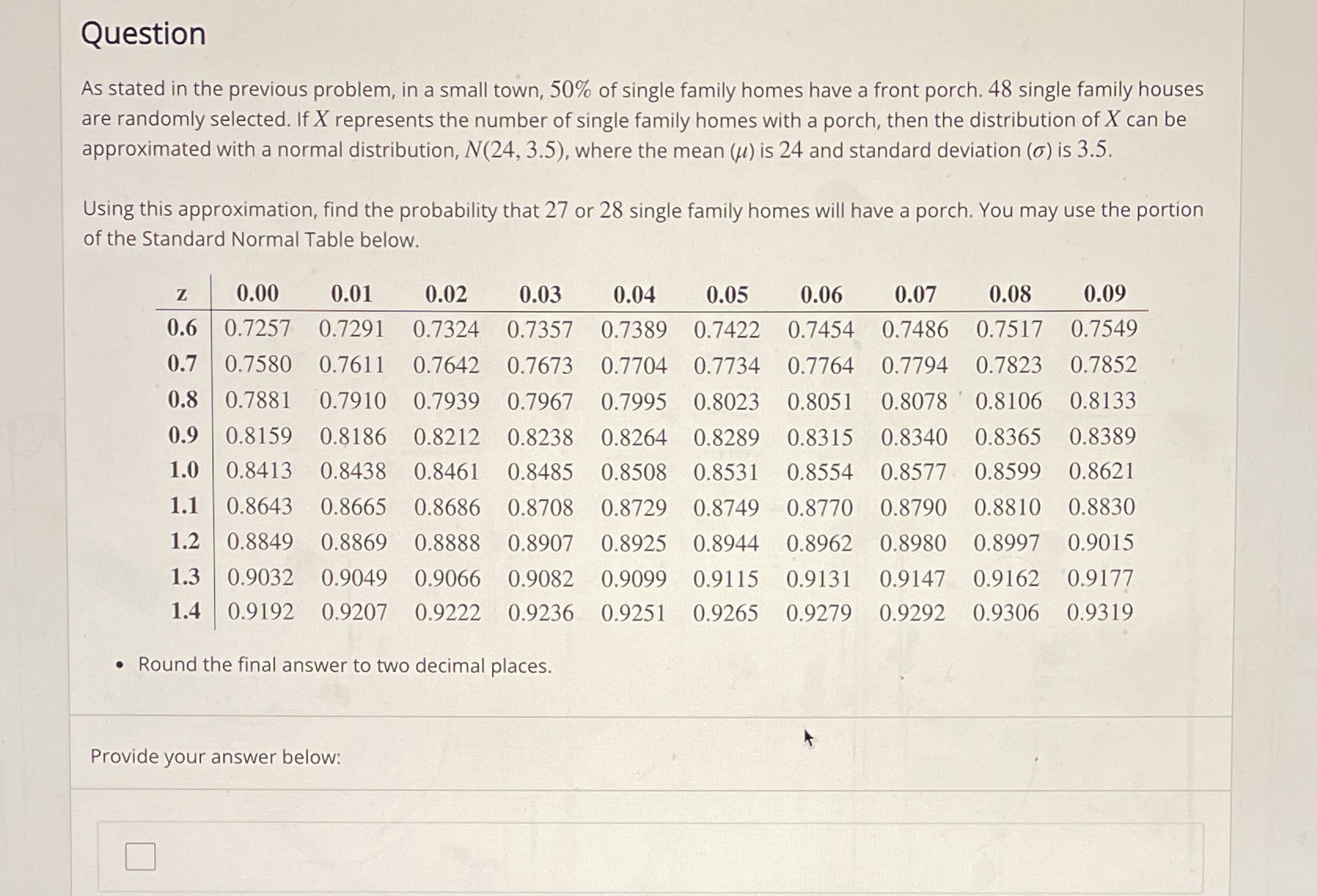 Question As stated in the previous problem, in a small town,