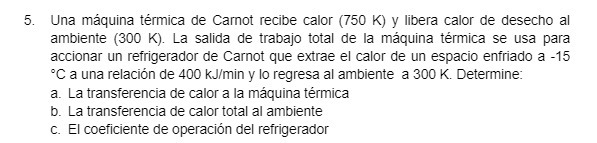 5. una mquina trmica de Camot recibe calor (750 K) y libera
