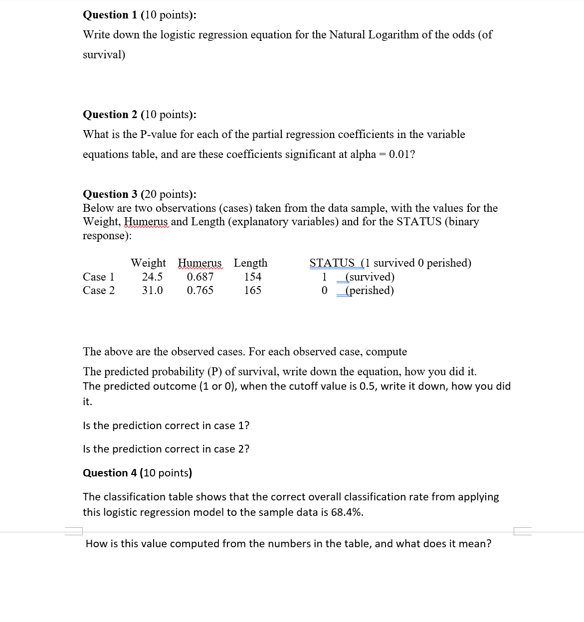  Question 1 (10 points): Write down the logistic regression equation for