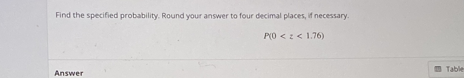 Find the specified probability. Round your answer to four decimal places, if