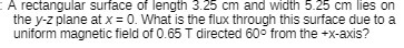  A rectangular surface of length 3.25 cm and width 5.25 cm