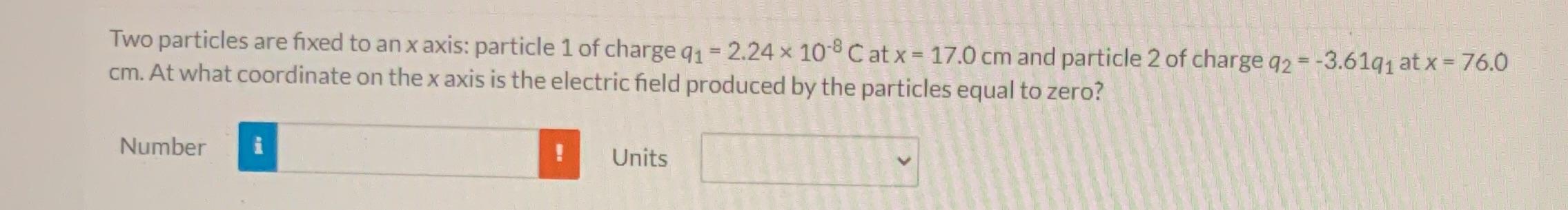  Two particles are fixed to an x axis: particle 1 of