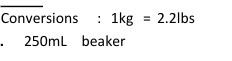 Conversions : Ikg - - 2.21bs 250mL beaker