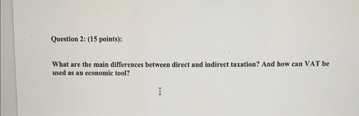  Question 2: (15 points): What are the main differences between direct