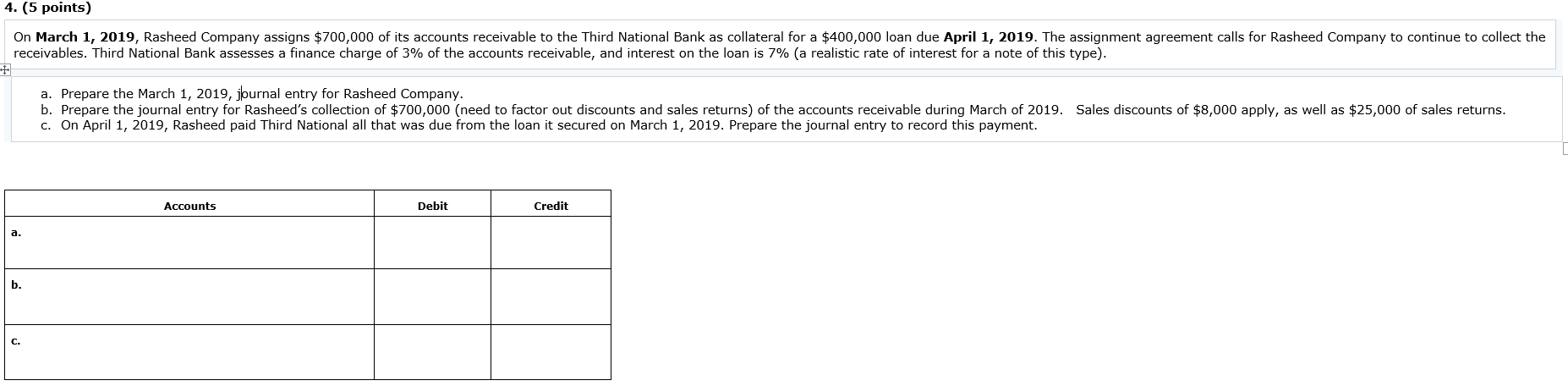 4. (5 points) On March 1, 2019, Rasheed Company assigns $700,000
