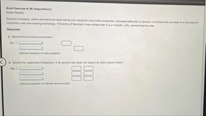 Brief Exercise 8-38 (Algorithmic) Notes Payable Renchen Company, which manufactures steel