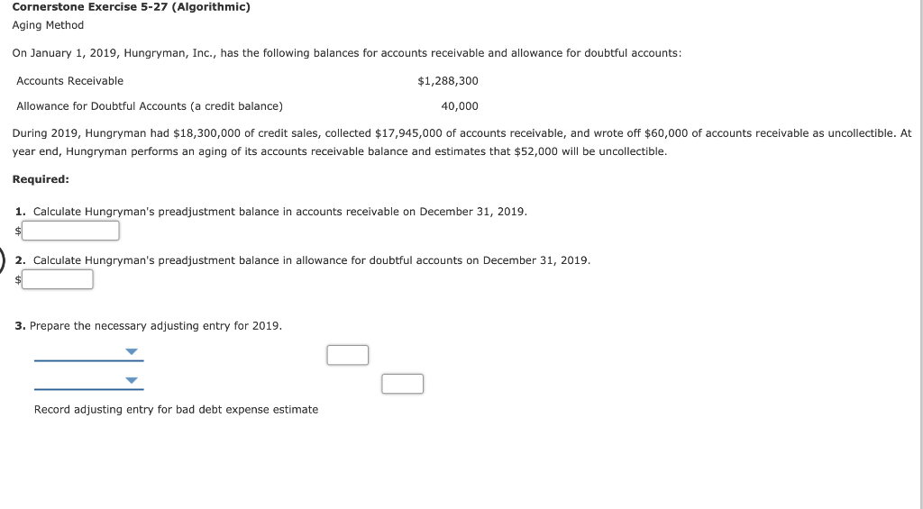  Cornerstone Exercise 5-27 (Algorithmic) Aging Method On January 1, 2019, Hungryman,