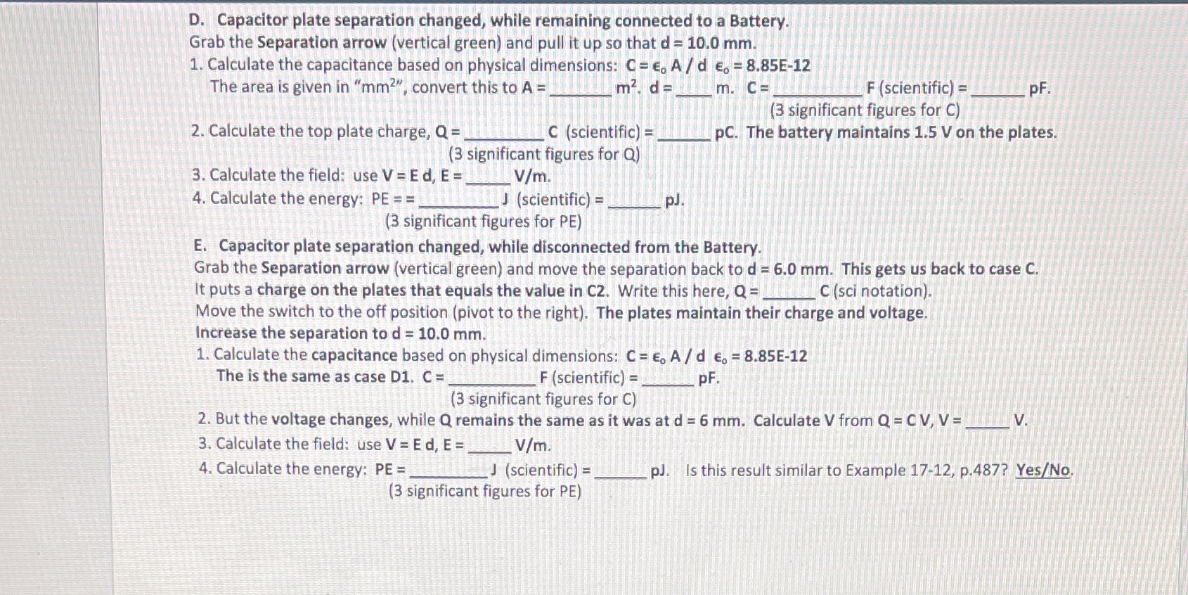 https://phet.colorado.edu/en/simulation/capacitor-lab-basicsThis is the link for this lab D. Capacitor plate separation changed,