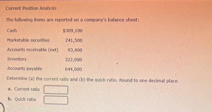  Current Position Analysis The following items are reported on a company's