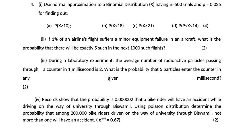  4. (i) Use normal approximation to a Binomial Distribution (X) having