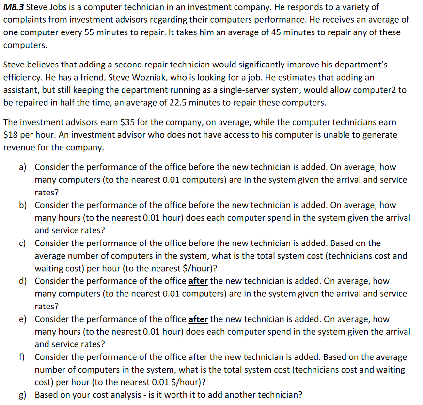 Note: For all these problems assume Poisson arrivals and exponential service time