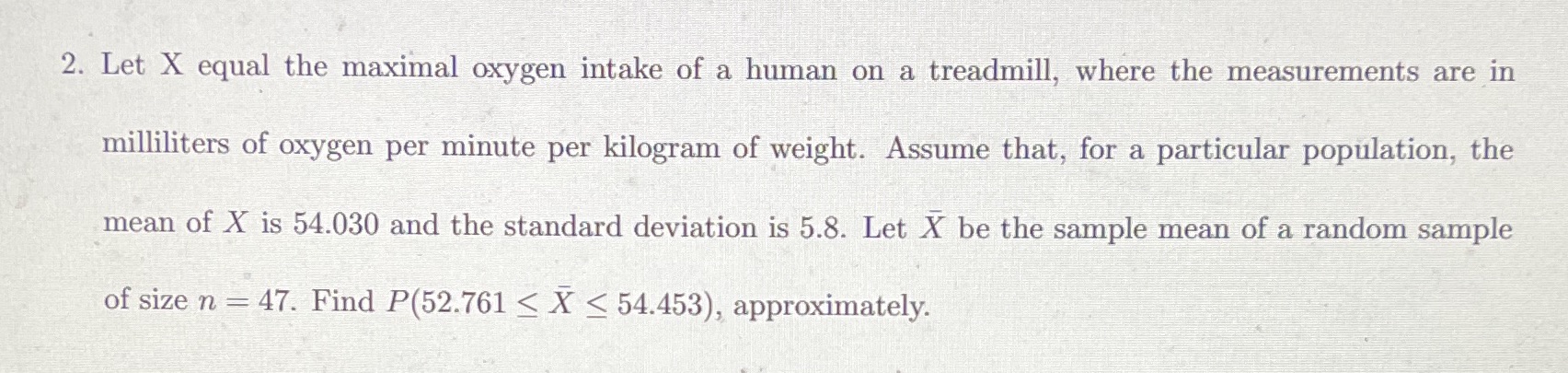 question 2 2. Let X equal the maximal oxygen intake of a