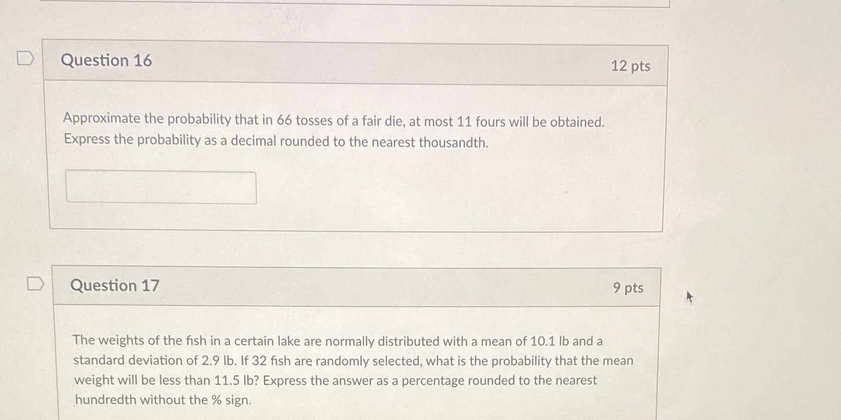  D Question 16 12 pts Approximate the probability that in 66