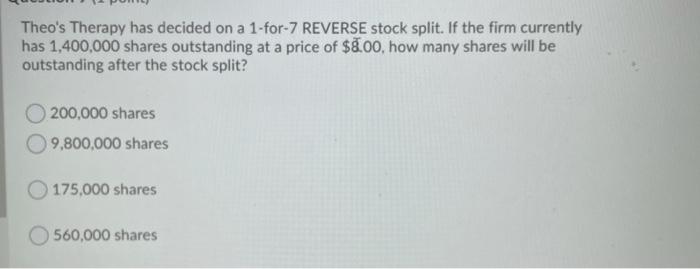  Theo's Therapy has decided on a 1-for-7 REVERSE stock split. If