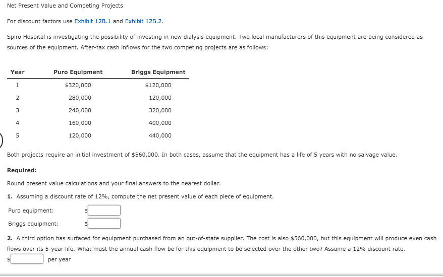  Net Present Value and Competing Projects For discount factors use Exhibit