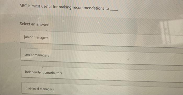 please help me answer the LinkedIn Learning questions below ABC is most