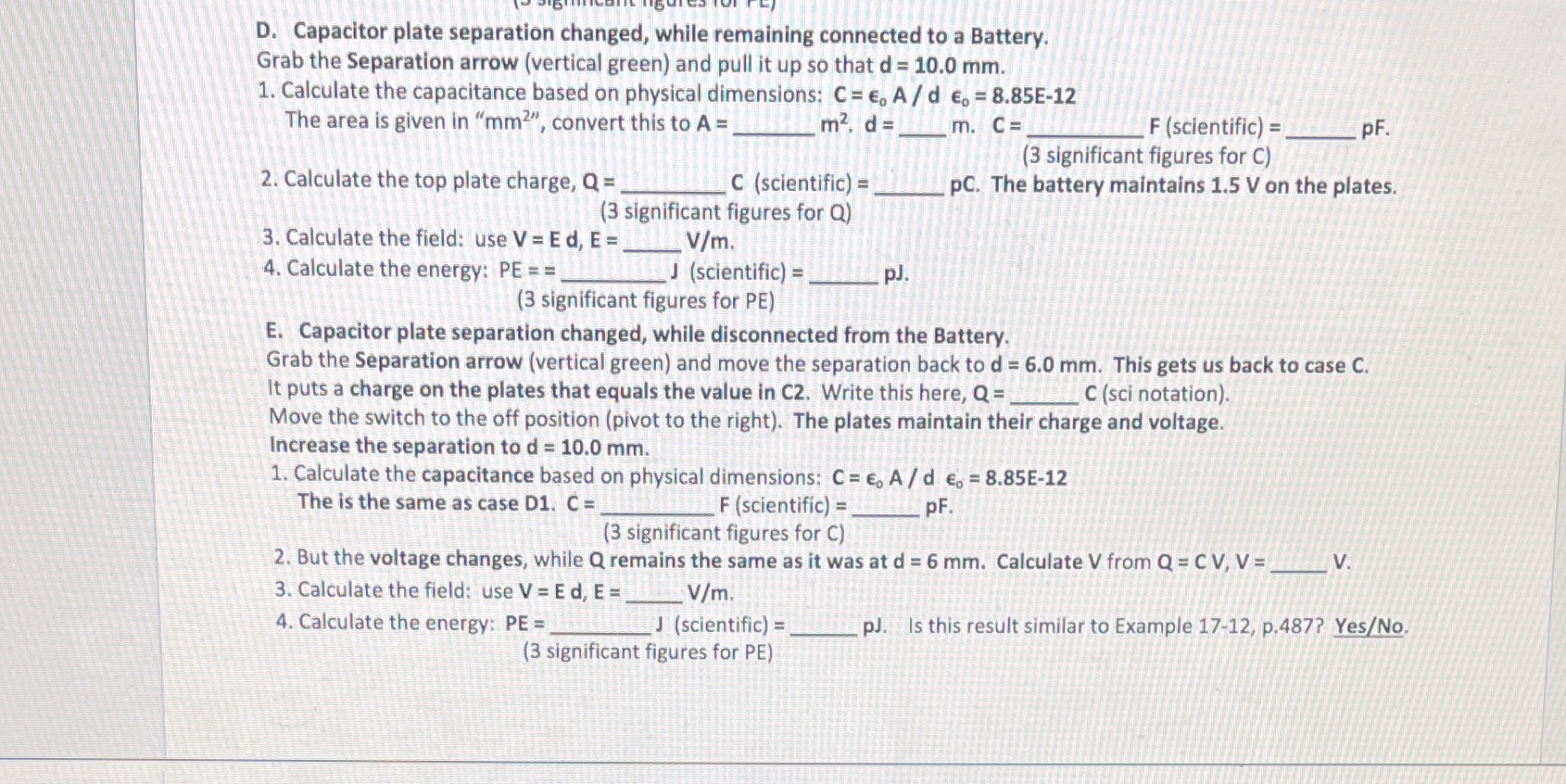 https://phet.colorado.edu/en/simulation/capacitor-lab-basicsThis is the link for the lab D. Capacitor plate separation changed,