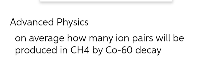 Advanced Physics on average how many ion pairs will be produced in