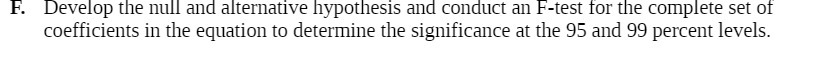 F. Develop the null and alternative hypothesis and conduct an F-test