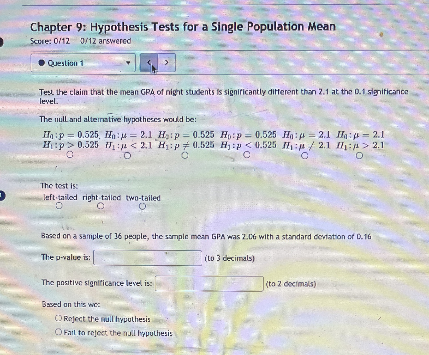  Chapter 9: Hypothesis Tests for a Single Population Mean Score: 0/12