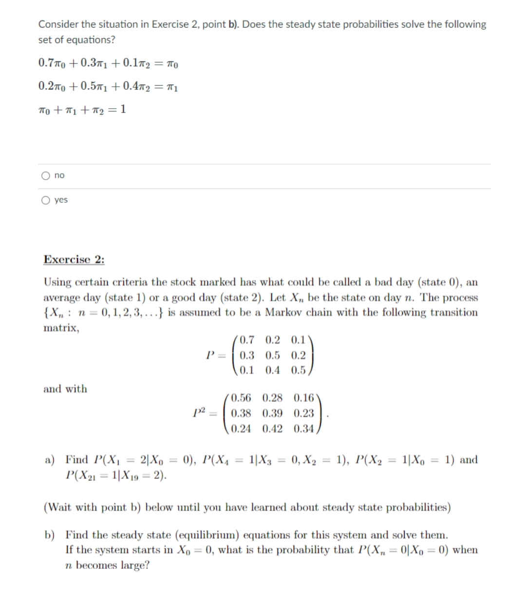  Consider the situation in Exercise 2, point b). Does the steady