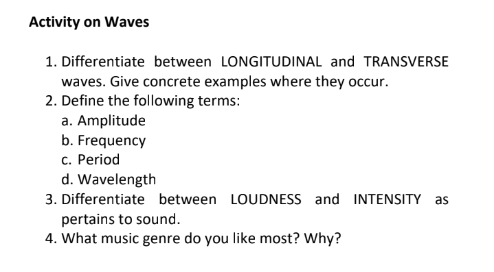  Activity on Waves 1. Differentiate between LONGITUDINAL and TRANSVERSE waves. Give