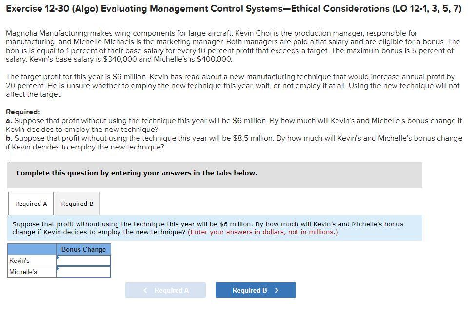  Exercise 12-30 (Algo) Evaluating Management Control Systems-Ethical Considerations (LO 12-1, 3,