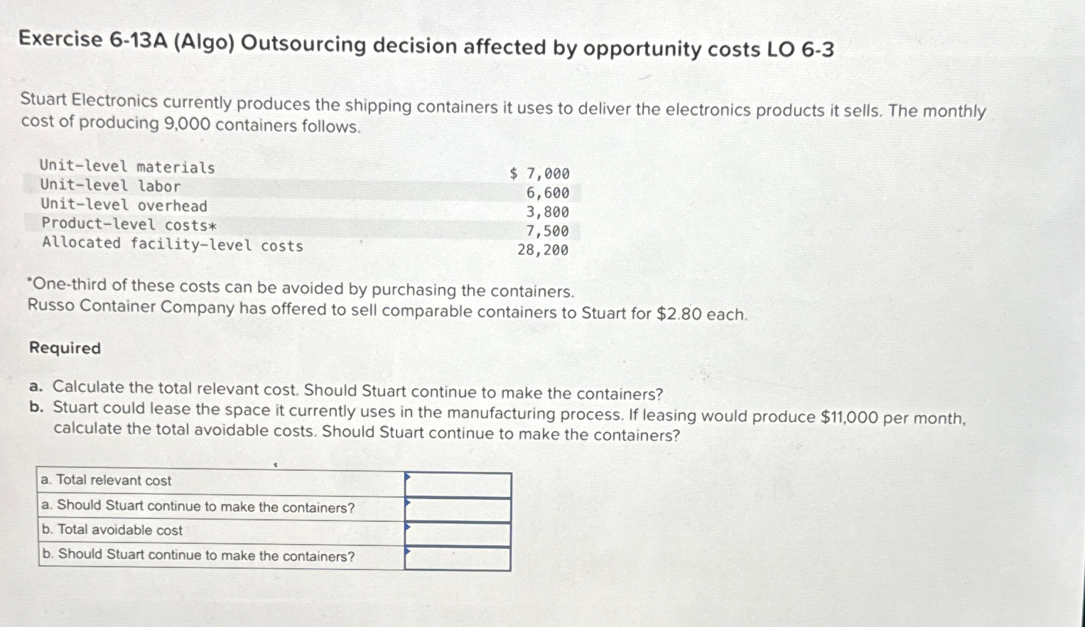  Exercise 6-13A (Algo) Outsourcing decision affected by opportunity costs LO 6-3