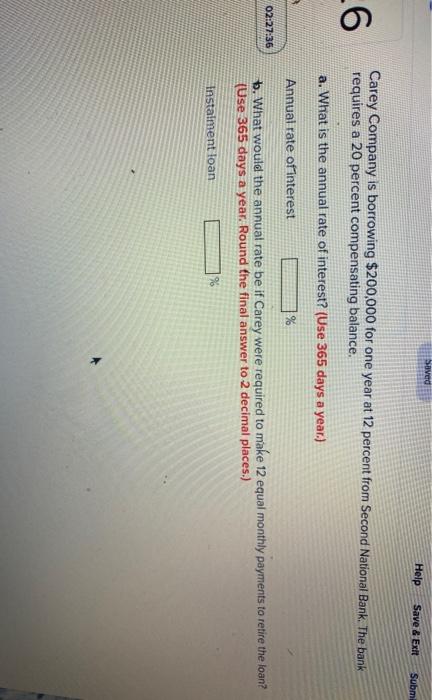  Saved Help Save & Exit Submi -6 Carey Company is borrowing