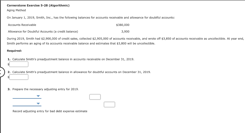  Cornerstone Exercise 5-28 (Algorithmic) Aging Method On January 1, 2019, Smith,