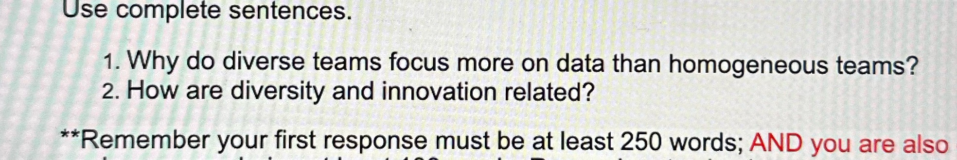  Use complete sentences. 1. Why do diverse teams focus more on